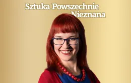 Magdalena Łanuszka - podkast Sztuka Powszechnie Nieznana