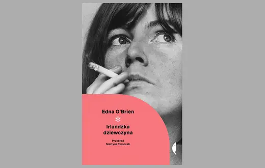 Edna O’Brien, „Irlandzka dziewczyna”, przełożyła Martyna Tomczak. Wydawnictwo Czarne // materiały prasowe