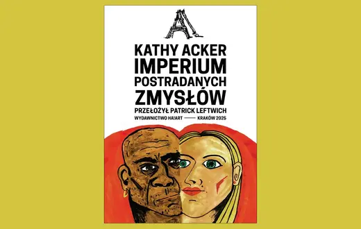 Kathy Acker, "Imperium postradanych zmysłów", przeł. Patrick Leftwich, Ha!art, Kraków, 2025 // materiały prasowe