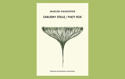 Marlen Haushofer, „Zabijemy Stellę / Piąty rok”, tłum. Małgorzata Gralińska, ArtRage // materiały prasowe