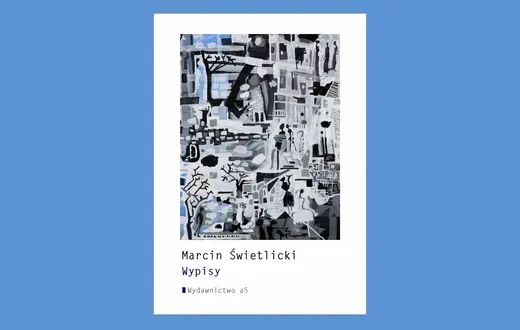 Marcin Świetlicki, Wypisy (wiersze 2023-2025), Wydawnictwo a5, Kraków 2026. Biblioteka Poetycka tom 130. // materiały prasowe