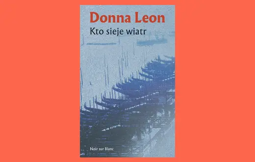 Donna Leon, Kto sieje wiatr, tłum. Małgorzata Kaczarowska. Noir sur Blanc // materiały prasowe