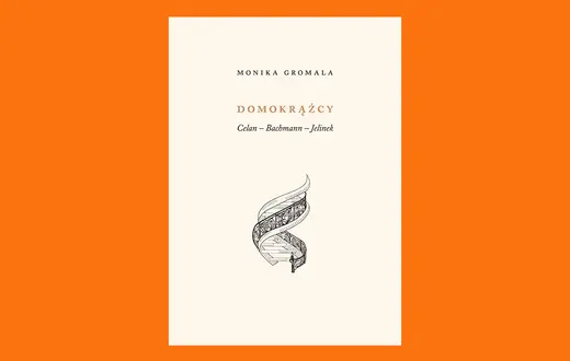 Monika Gromala, DOMOKRĄŻCY. Celan – Bachmann – Jelinek, Wydawnictwo Austeria, Kraków 2025 // materiały prasowe