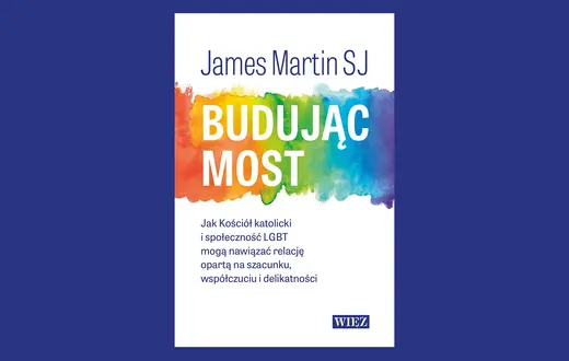 James Martin SI, „Budując most. Jak Kościół katolicki i społeczność LGBT mogą nawiązać relację opartą na szacunku, współczuciu i delikatności”. Więź 2026 // materiały prasowe