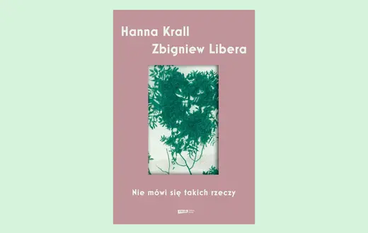Hanna Krall, Zbigniew Libera, Nie mówi się takich rzeczy, Znak Literanova, Kraków 2026 // materiały prasowe
