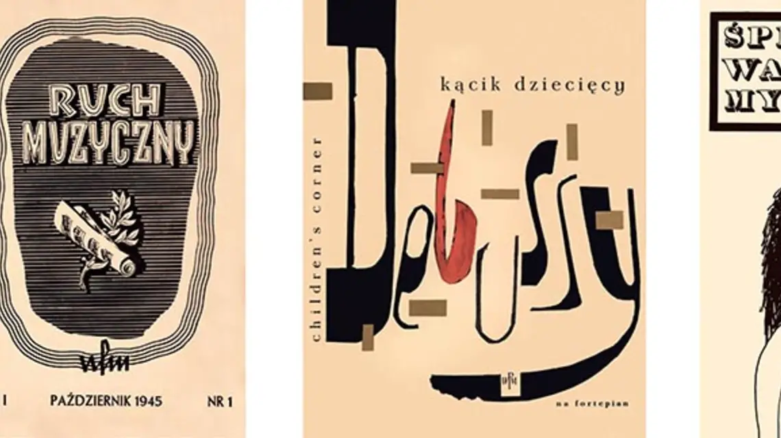 Pierwszy numer „Ruchu Muzycznego” (1945) i okładki PWM: Andrzej Darowski (1963); Janusz Bruchnalski (1967) / 