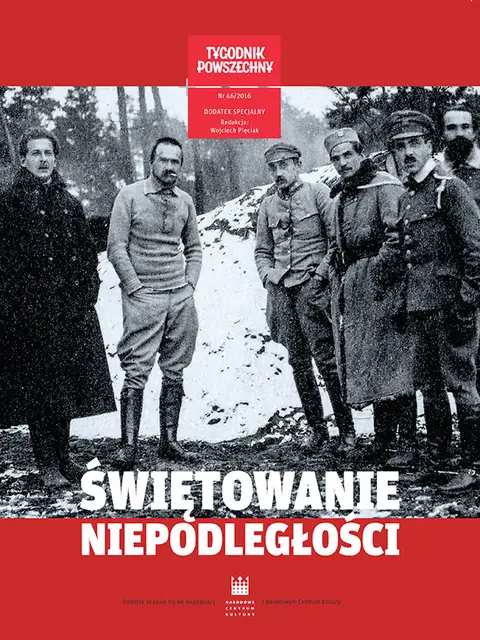 Na okładce: Józef Piłsudski (2. z lewej) z żołnierzami Legionów; zdjęcie wykonano na froncie wschodnim, zapewne na Wołyniu, gdzie Legiony walczyły w 1916 r. / Fot. Domena publiczna