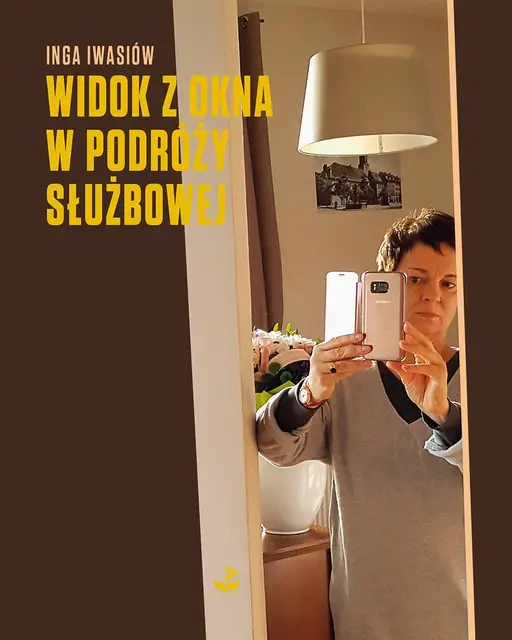 Inga Iwasiów „Widok z okna w podróży służbowej” // Materiał prasowe