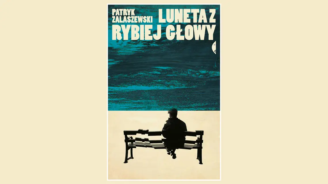 Patryk Zalaszewski, „Luneta z rybiej głowy”, Czarne 2024 r. // Materiały prasowe