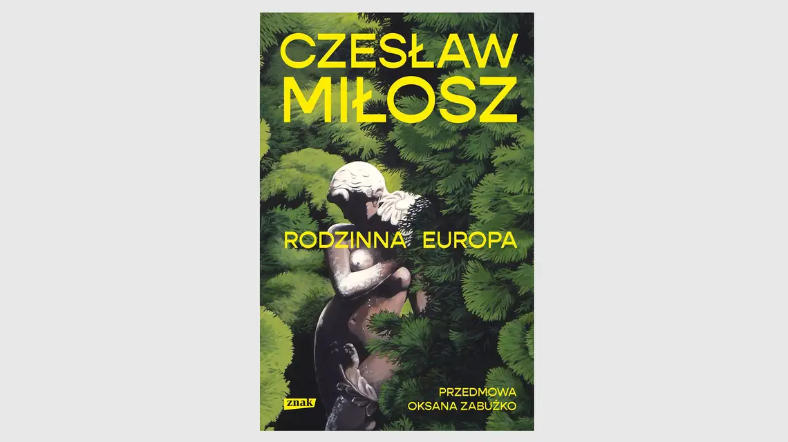 Czesław Miłosz, „Rodzinna Europa", Znak, Kraków 2025 // materiały prasowe