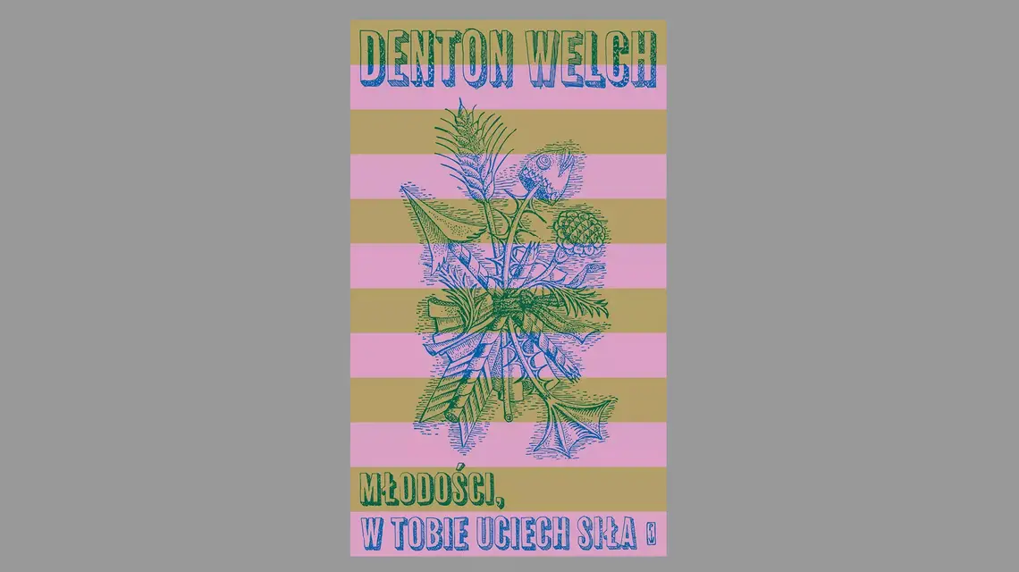 Denton Welch, „Młodości, w tobie uciech siła", przekład i posłowie Marcin Szuster. Państwowy Instytut Wydawniczy, Warszawa 2025 // materiały prasowe