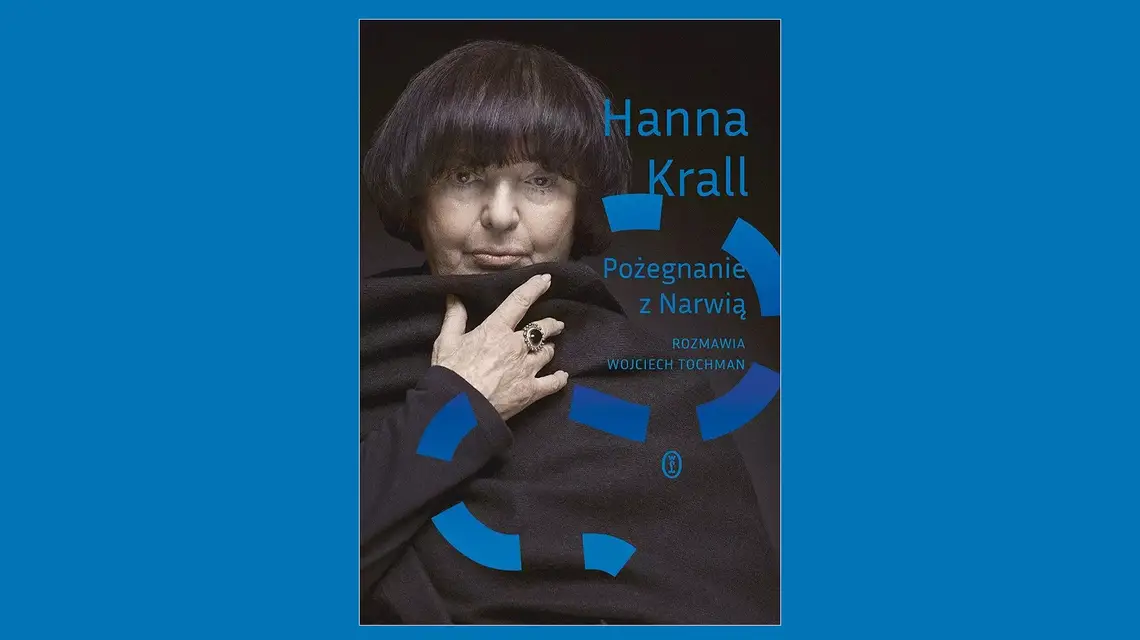 Hanna Krall, „Pożegnanie z Narwią”. Rozmawia Wojciech Tochman. Wydawnictwo Literackie // materiały prasowe