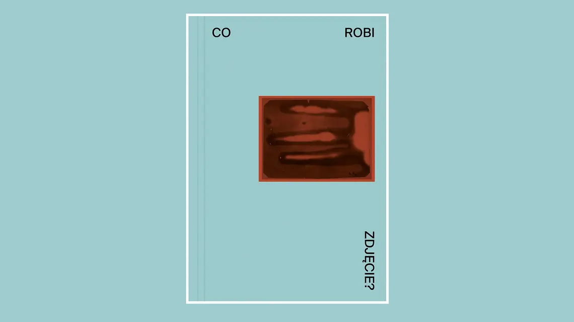 Co robi zdjęcie, red. Bartosz Flak, Martyna Nowicka, Agnieszka Olszewska, Czarne, MuFo, Kraków-Wołowiec, 2025 r. // materiały prasowe