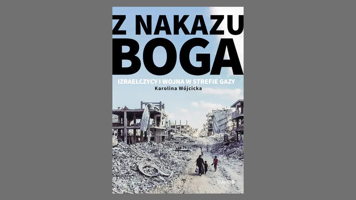 Karolina Wójcicka, Z NAKAZU BOGA. IZRAELCZYCY I WOJNA W STREFIE GAZY, Mando 2026 // materiały prasowe