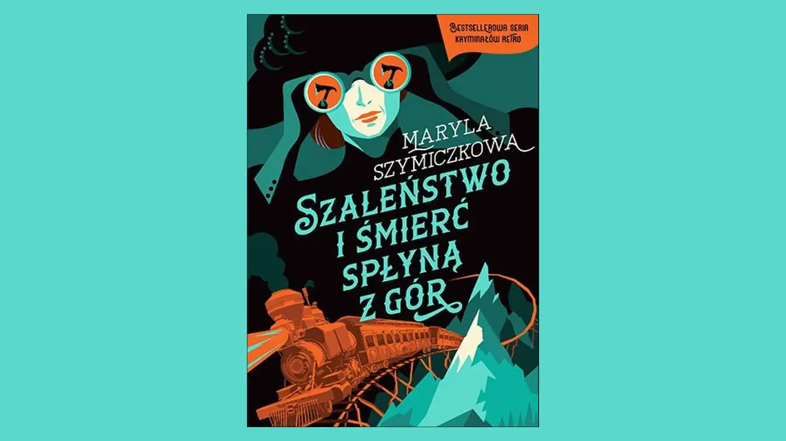 Maryla Szymiczkowa, „Szaleństwo i śmierć spłyną z gór”, Znak Literanova, Kraków 2025 // materiały prasowe