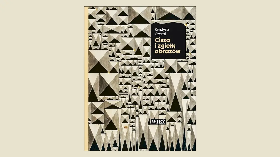 Krystyna Czerni, „Cisza i zgiełk obrazów”, Wydawnictwo Więź // materiały prasowe