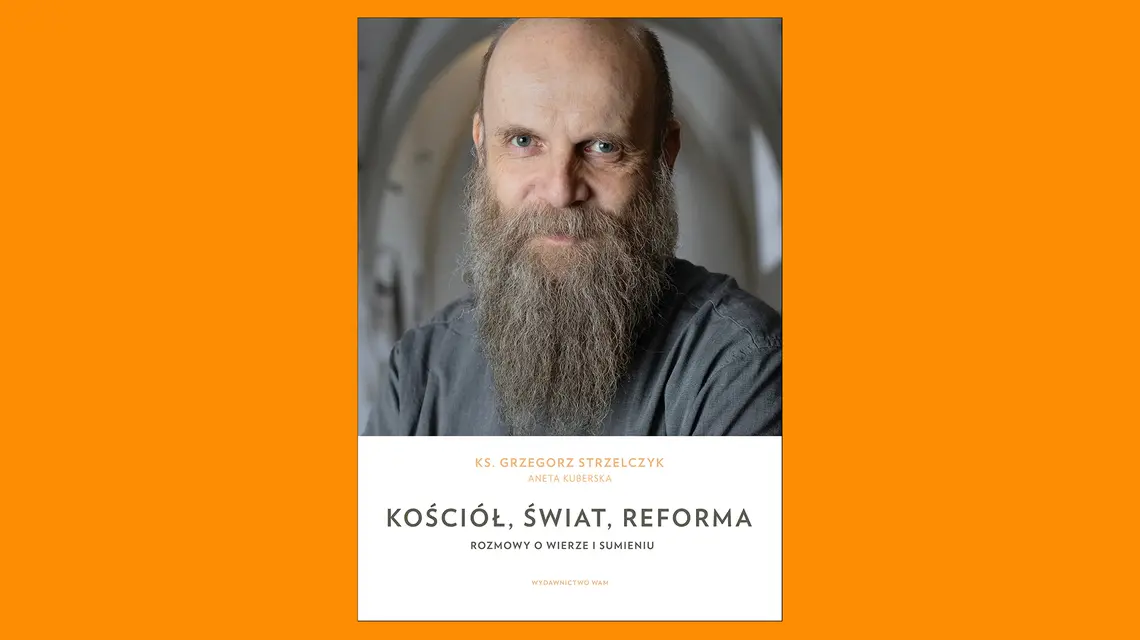 Ks. Grzegorz Strzelczyk, Aneta Kuberska Kościół, świat, reforma. Rozmowy o wierze i sumieniu // WAM