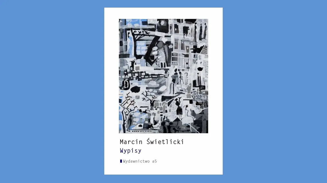 Marcin Świetlicki, Wypisy (wiersze 2023-2025), Wydawnictwo a5, Kraków 2026. Biblioteka Poetycka tom 130. // materiały prasowe