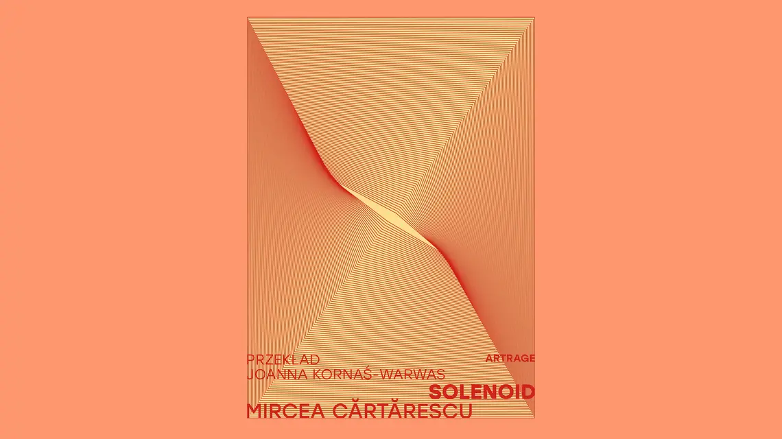 Mircea Cărtărescu, „Solenoid”, tł. Joanna Kornaś-Warwas. ArtRage // materiały prasowe