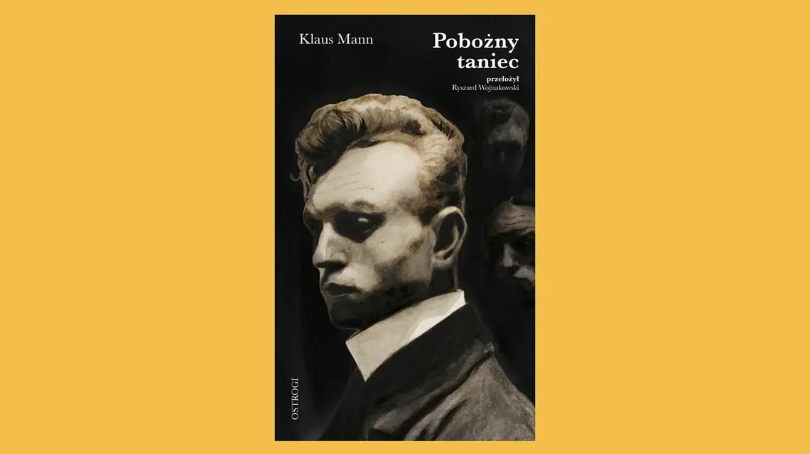 Klaus Mann, „Pobożny taniec”, tłum. Ryszard Wojnakowski, Wydawnictwo Ostrogi // materiały prasowe