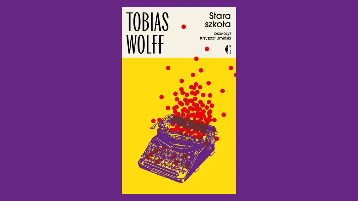 Tobias Wolff, STARA SZKOŁA, Przełożył Krzysztof Umiński. Wydawnictwo Czarne // materiały prasowe