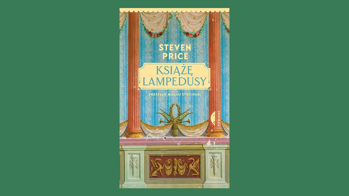 Steven Price, „Książę Lampedusy”, tłum. Maciej Stroiński. Wydawnictwo Czarne, Wołowiec 2026 // materiały prasowe