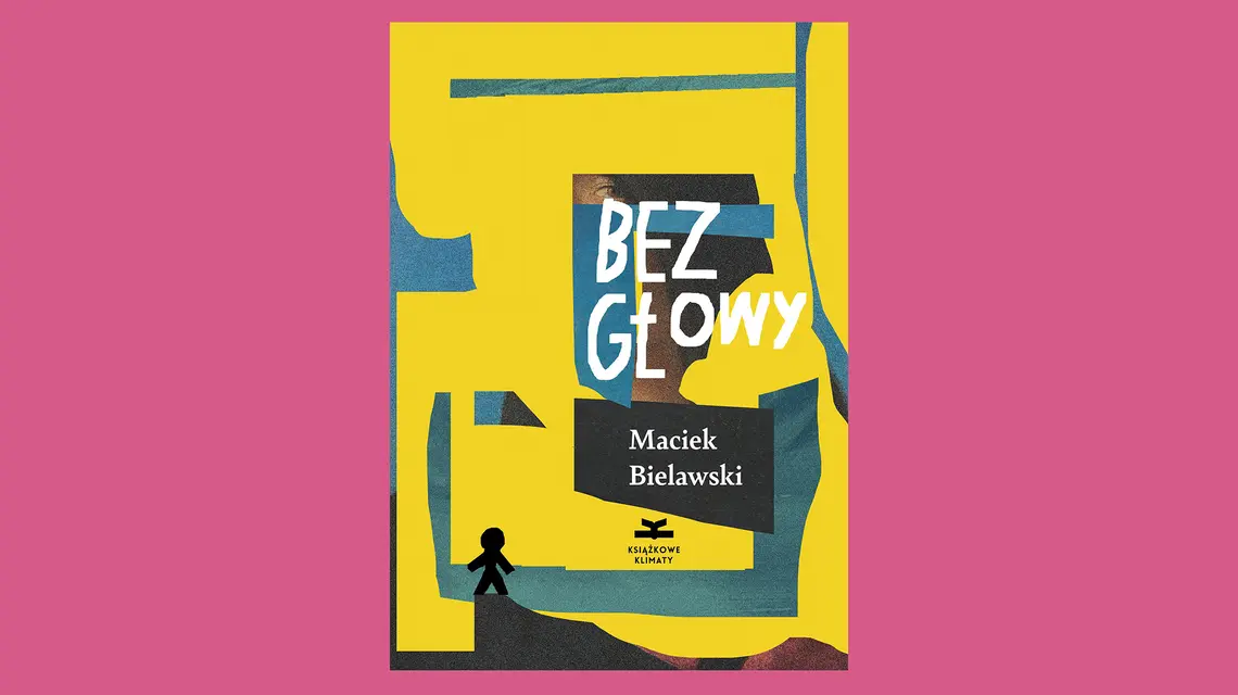 Maciek Bielawski, „Bez głowy”, Książkowe Klimaty // materiały prasowe