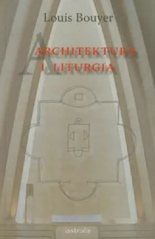 Architektura i liturgia - okładka książki Louisa Bouyera / 