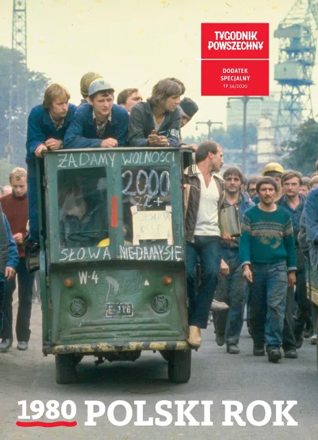 Na okładce: Stocznia Gdańska, sierpień 1980 r. / JEAN-LOUIS ATLAN / SYGMA / GETTY IMAGES