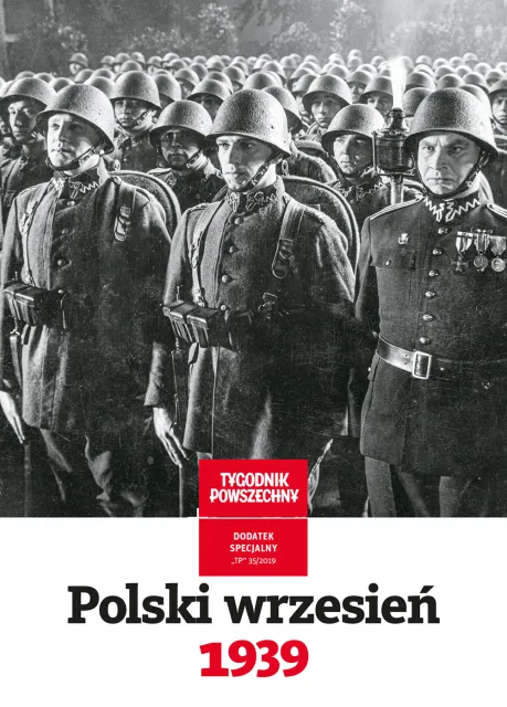 Na okładce: Żołnierze piechoty Wojska Polskiego, rok 1939. FOT. FOX PHOTOS / GETTY IMAGES / OKŁADKA DODATKU POLSKI WRZESIEŃ 1939