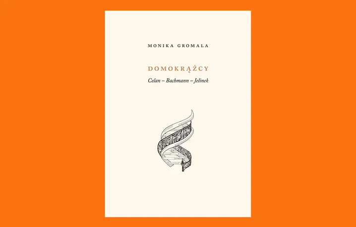 Monika Gromala, DOMOKRĄŻCY. Celan – Bachmann – Jelinek, Wydawnictwo Austeria, Kraków 2025 // materiały prasowe
