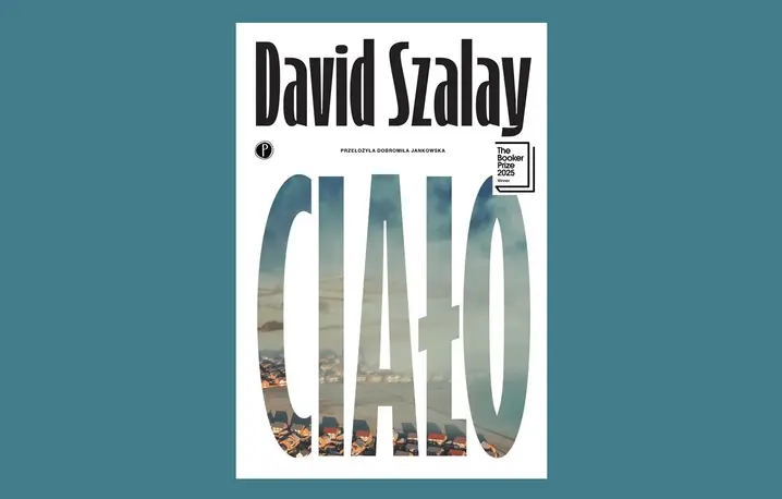 David Szalay, CIAŁO, tłum. Dobromiła Jankowska, Pauza // materiały prasowe