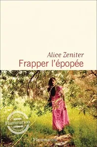 „Frapper l'épopée”&nbsp;Alice Zeniter