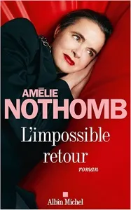 „L’Impossible retour”&nbsp;Amélie Nothomb