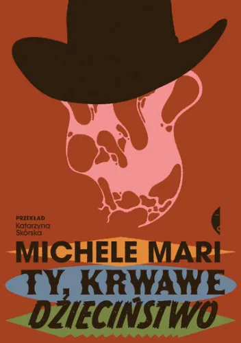 Michele Mari TY, KRWAWE DZIECIŃSTWO przełożyła Katarzyna Skórska, Wydawnictwo Czarne, Wołowiec 2024