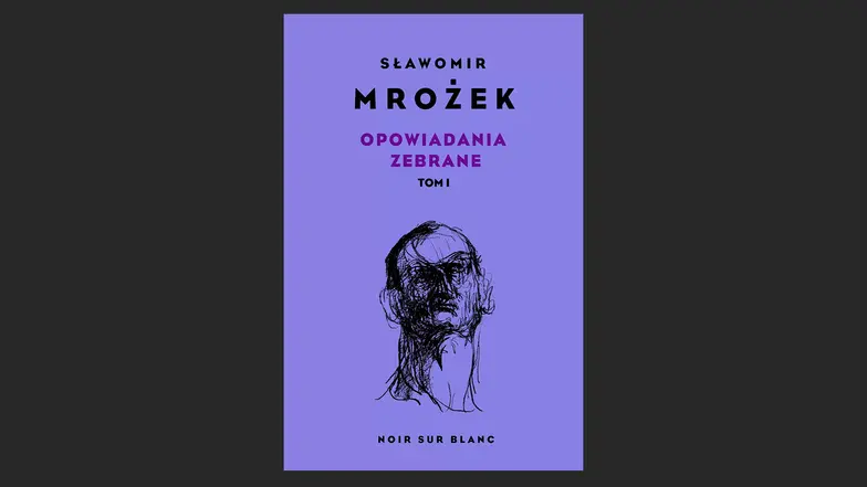Sławomir Mrożek, Opowiadania zebrane. Tom I. Wyd. Noir sur Blanc // materiały prasowe