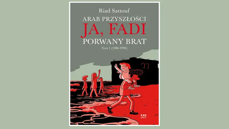 Riad Sattouf, „Arab przyszłości. Ja, Fadi, porwany brat” // materiały prasowe