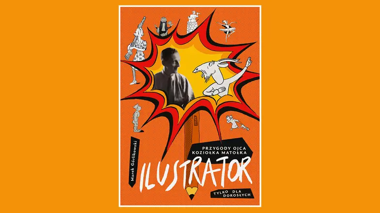 Marek Górlikowski, „Ilustrator. Przygody ojca Koziołka Matołka. Tylko dla dorosłych”, Wydawnictwo Znak, 2025 r. // materiały prasowe