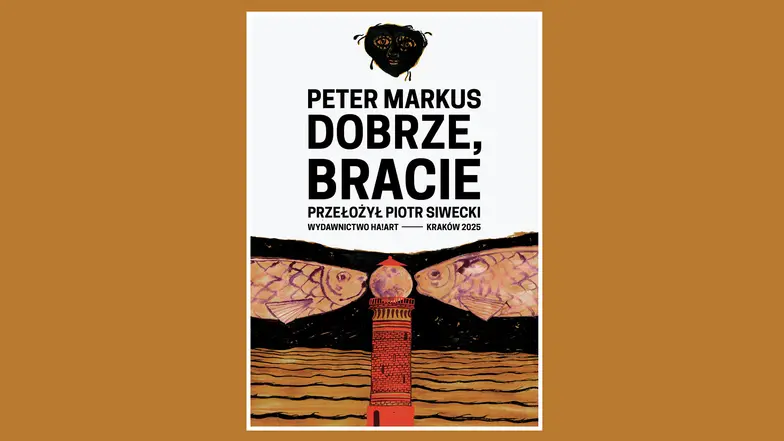 Peter Markus „Dobrze bracie”, 2025 r. // Materiały prasowe Ha!art
