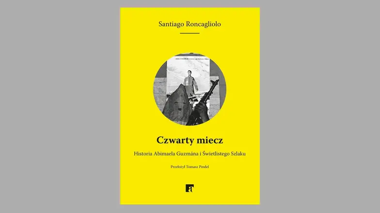 Santiago Roncagliolo „Czwarty miecz”, przeł. Tomasz Pindel. Wydawnictwo ArtRage // materiały prasowe