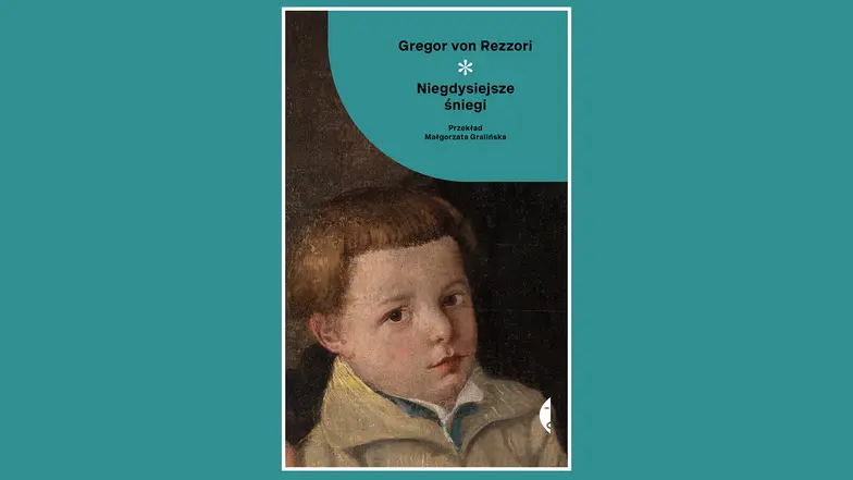 Gregor Von Rezzori, Niegdysiejsze śniegi, przeł. Małgorzata Gralińska, Czarne