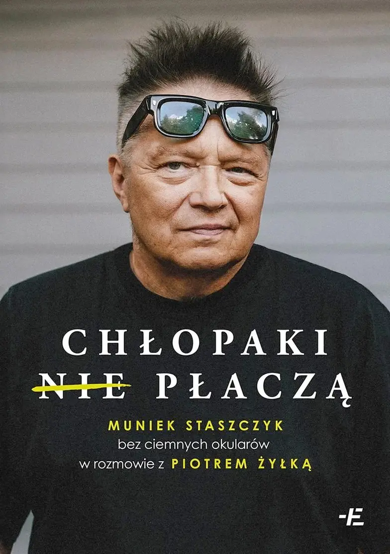Muniek Staszczyk, Piotr Żyłka, "Chłopaki (nie) płaczą. Muniek Staszczyk bez ciemnych okularów w rozmowie z Piotrem Żyłką", wydawnictwo Emocje Plus Minus // materiały prasowe 