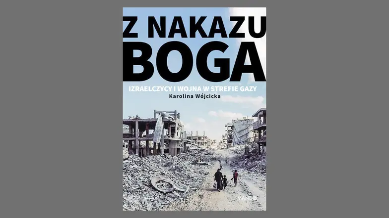 Karolina Wójcicka, Z NAKAZU BOGA. IZRAELCZYCY I WOJNA W STREFIE GAZY, Mando 2026 // materiały prasowe