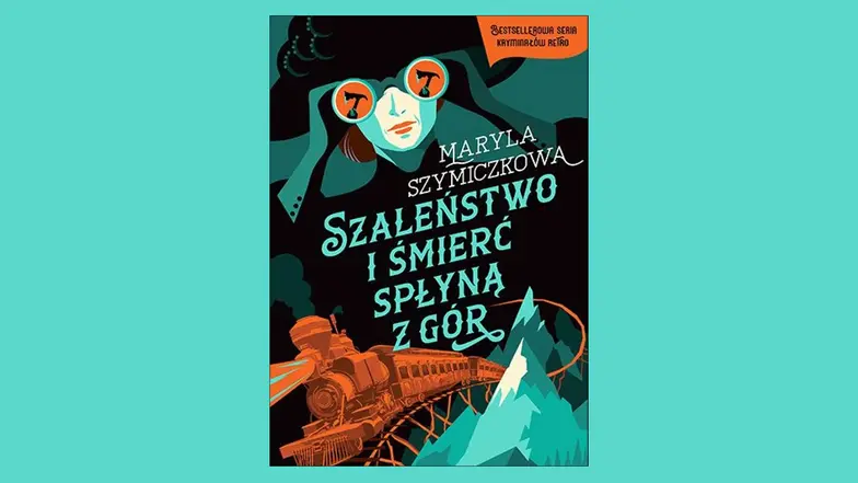 Maryla Szymiczkowa, „Szaleństwo i śmierć spłyną z gór”, Znak Literanova, Kraków 2025 // materiały prasowe