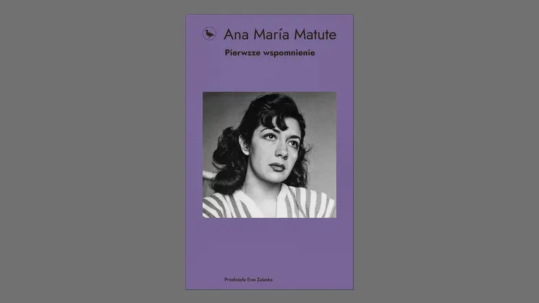 Ana María Matute, „Pierwsze wspomnienie”, tłum. Ewa Zaleska, Cyranka // materiały prasowe Ana María Matute, „Pierwsze wspomnienie”, tłum. Ewa Zaleska, Cyranka // materiały prasowe