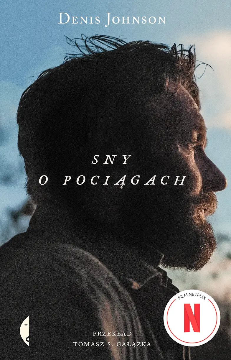 Denis Johnson, „Sny o pociągach”, tłum. Tomasz S. Gałązka, Wydawnictwo Czarne // materiały prasowe