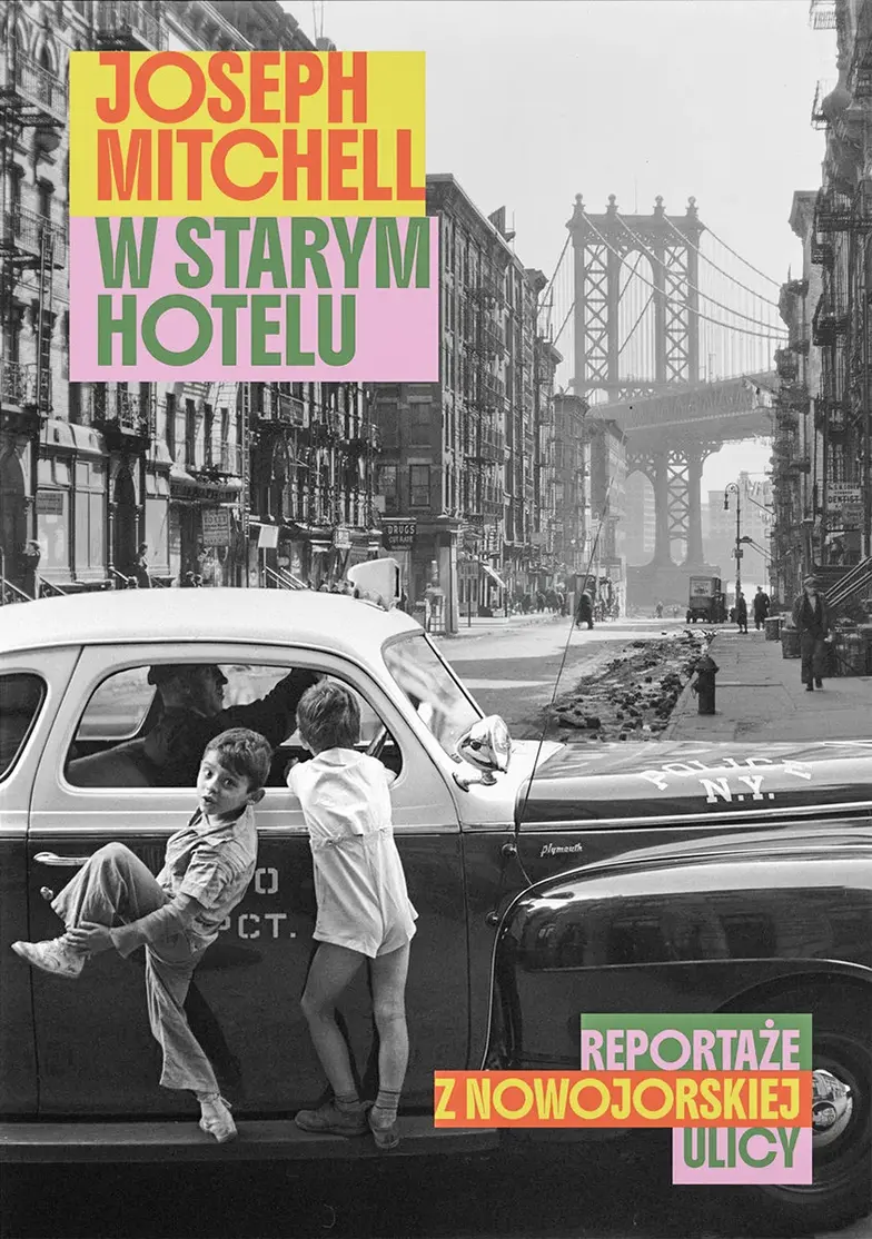 Joseph Mitchell, „W starym hotelu. Reportaże z nowojorskiej ulicy”, tłum. Kaja Gucio i Jakub Marek Klawe, Znak // materiały prasowe Joseph Mitchell, „W starym hotelu. Reportaże z nowojorskiej ulicy”, tłum. Kaja Gucio i Jakub Marek Klawe, Znak // materiały prasowe