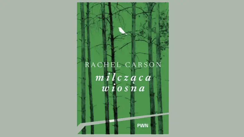Rachel Carson MILCZĄCA WIOSNA, przeł. Marek Czekański, PWN 2026 // materiały prasowe