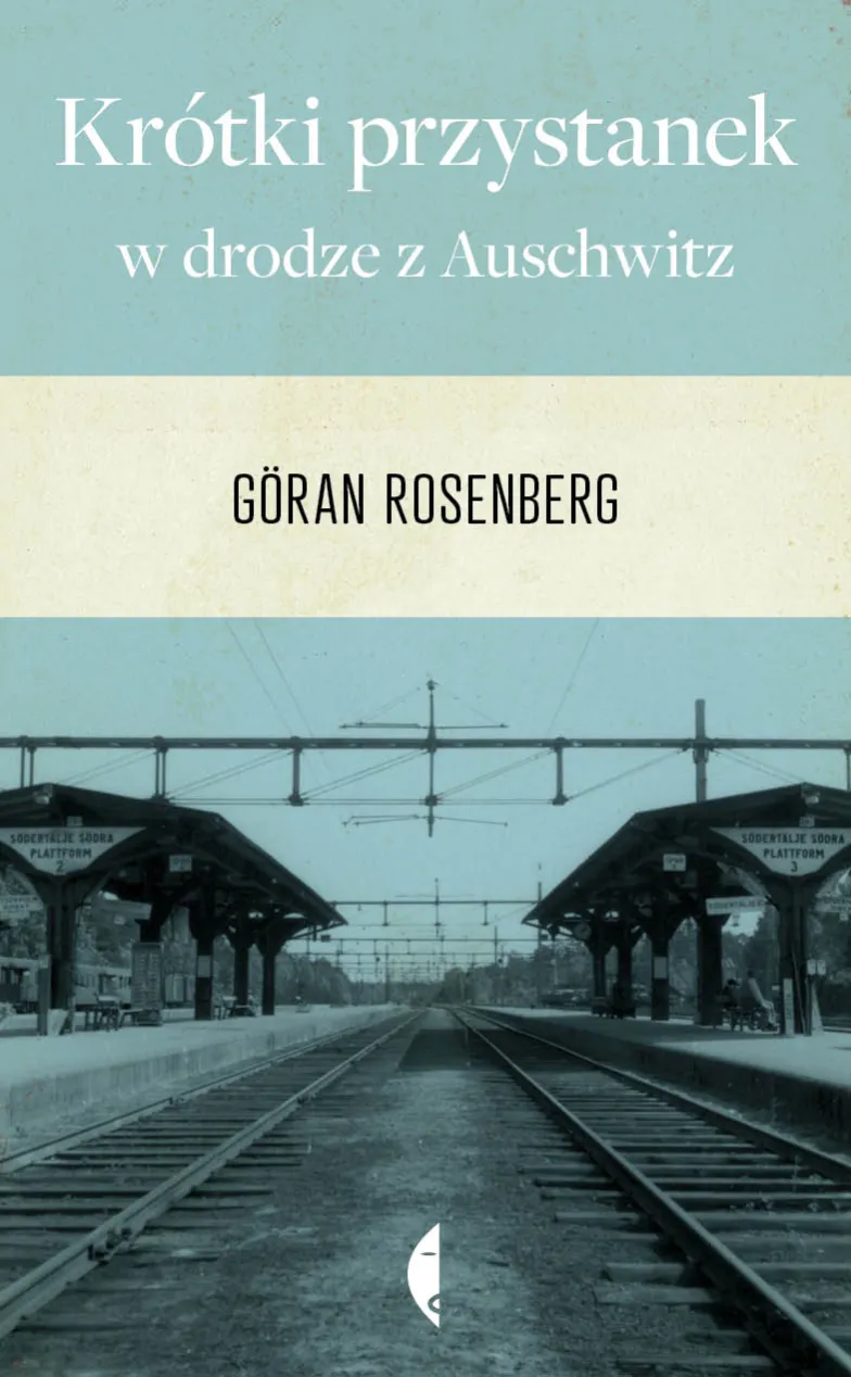 Okładka książki Gorana Rosenberga Krótki przystanek w drodze do Auschwitz Okładka książki Gorana Rosenberga Krótki przystanek w drodze do Auschwitz